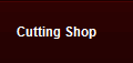 Cutting Shop